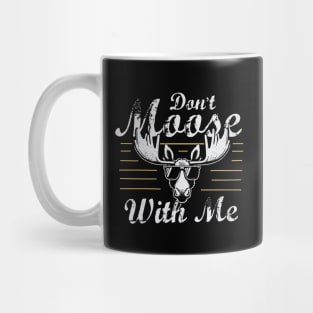 Don't Moose With Me Mug